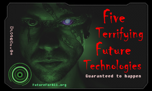 Top 5 scariest future technologies cyborg