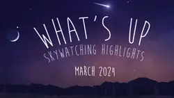 NASA's March 2024 nightime skywatching tips