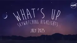 July 2025 Skywatching Tips from NASA
