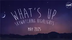 May 2025 Skywatching Tips from NASA